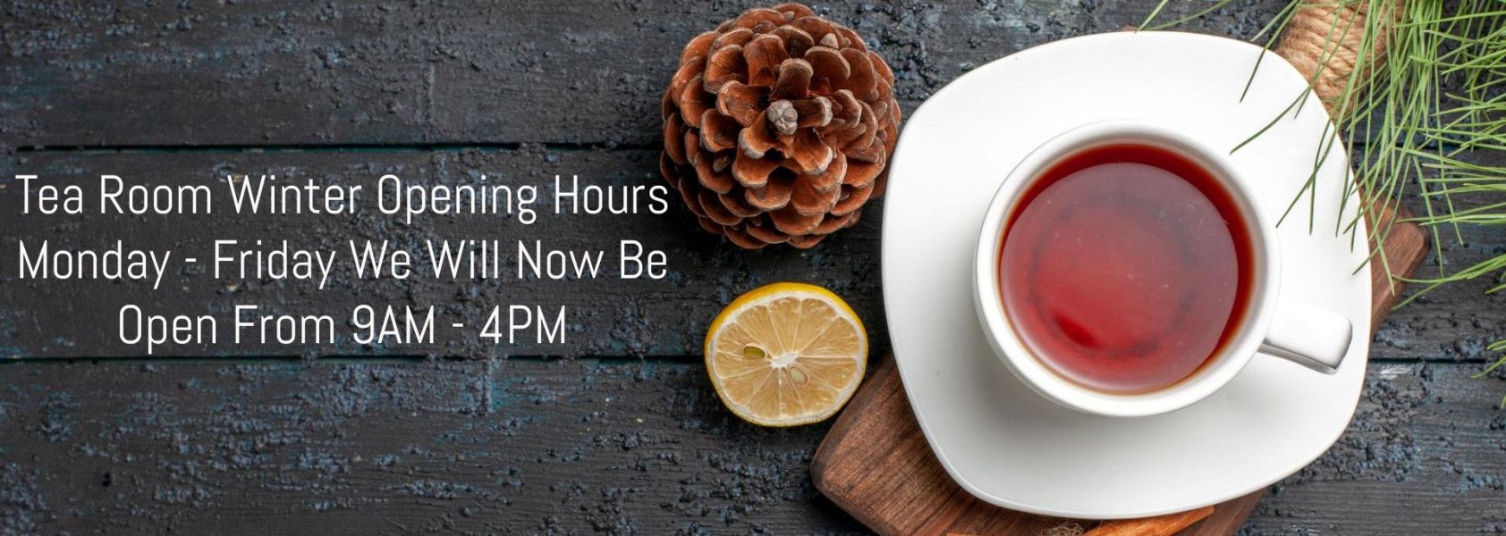 Tea Room Winter Opening Hours